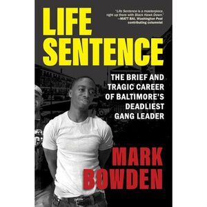 Life Sentence: The Brief and Tragic Career of Baltimore's Deadliest Gang Leader